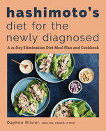Hashimoto's Diet for the Newly Diagnosed: A 21-Day Elimination Diet Meal Plan and Cookbook