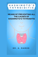 Hashimoto's Thyroiditis: Means of Preventing All the Causes of Hashimoto's Thyroiditis