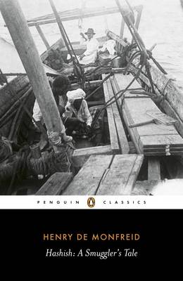 Hashish: A Smuggler's Tale - De Monfreid, Henry, and Bell, Helen Buchanan (Translated by)