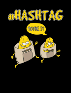 Hashtag You're It: Funny Quotes and Pun Themed College Ruled Composition Notebook