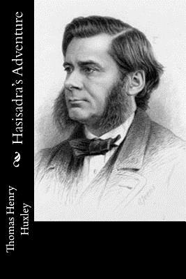 Hasisadra's Adventure - Huxley, Thomas Henry