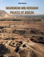Hasonean and Herodian Palaces at Jericho: Stratigraohy and Architecture