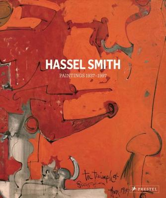 Hassel Smith: Tip Toe Down to Art - Paintings 1937-1997 - Karlstrom, Paul J., and Landauer, Susan, and Gilroy-Hirtz, Petra (Editor)