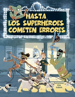 Hasta Los Superheroes Cometen Errores - Becker, Shelly, and Kaban, Eda (Illustrator)