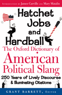 Hatchet Jobs and Hardball: The Oxford Dictionary of American Political Slang