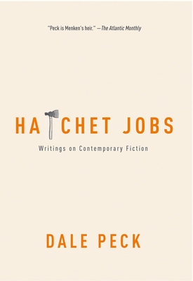 Hatchet Jobs: Writings on Contemporary Fiction - Peck, Dale