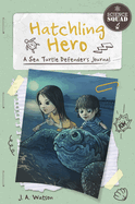 Hatchling Hero: A Sea Turtle Defender's Journal
