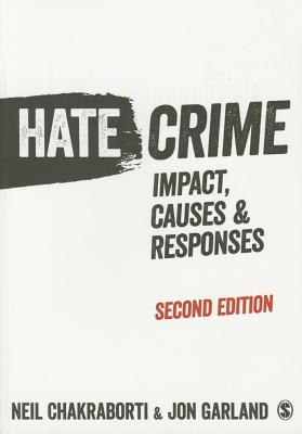 Hate Crime: Impact, Causes and Responses - Chakraborti, Neil, and Garland, Jon