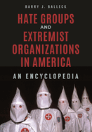 Hate Groups and Extremist Organizations in America: An Encyclopedia
