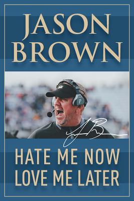 Hate Me Now, Love Me Later - Brown, Jason