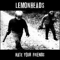 Hate Your Friends [Deluxe Edition] - The Lemonheads