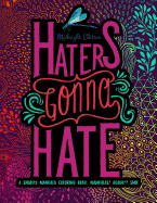 Haters Gonna Hate: A Snarky Mandala Coloring Book: Mandalas? Again?!? SMH: Midnight Edition