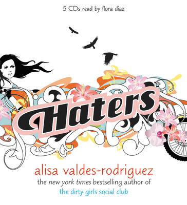 Haters - Diaz, Flora (Read by), and Valdes-Rodriguez, Alisa