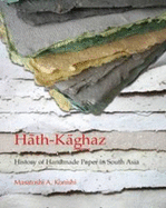 Hath-Kaghaz: History of Handmade Paper in South Asia