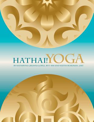 Hathai! Yoga: A Fusion of Hatha and Thai Yoga - Chavez, Carlos, and Franks, Meena