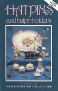 Hatpins and Hatpin Holders: An Illustrated Value Guide - Baker, Lillian