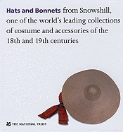 Hats and Bonnets: From Snowshill, One of the World's Leading Collections of Costume and Accessories of the 18th and 19th Centuries - MacKenzie, Althea, and Blakey, Richard (Photographer)