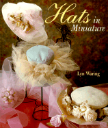 Hats in Miniature - Waring, Lyn