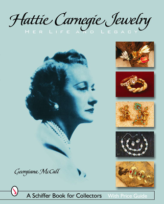 Hattie Carnegie(r) Jewelry: Her Life and Legacy - McCall, Georgiana