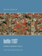 Hattin 1187: Saladin's Greatest Victory
