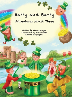 Hatty and Barty Adventures Month Three - Boyer, Grant, and Rzepka, Aleksandra (Illustrator), and Boyer, Elizabeth (Editor)