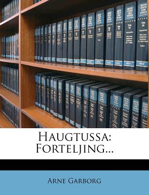 Haugtussa: Forteljing... - Garborg, Arne