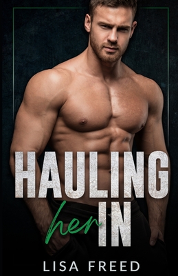 Hauling Her In: Good With His Hands - Freed, Lisa
