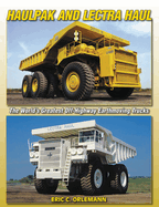 Haulpak and Lectra Haul: The World's Greatest Off-Highway Earthmoving Trucks