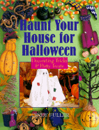 Haunt Your House for Halloween: Decorating Tricks & Party Treats - Fuller, Cindy