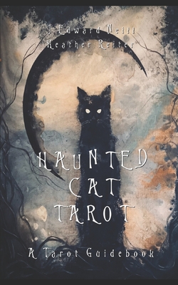 Haunted Cat Tarot: A Tarot Guidebook - Neill, J Edward