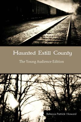 Haunted Estill County: The Young Audience Edition - Patrick-Howard, Rebecca