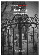 Haunted Experiences in Hastings and Beyond
