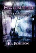 Haunted: Finding an Explanation for the Unknown