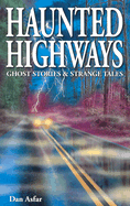 Haunted Highways: Ghost Stories and Strange Tales