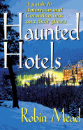 Haunted Hotels: A Guide to American and Canadian Inns and Their Ghosts