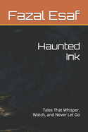 Haunted Ink: Tales That Whisper, Watch, and Never Let Go