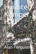 Haunted Kemper Hall: A Home for Lost Souls A Finishing School for Guardian Angles