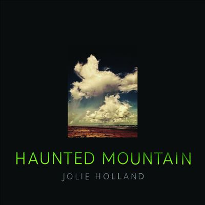 Haunted Mountain - Jolie Holland