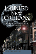 Haunted New Orleans: History & Hauntings of the Crescent City