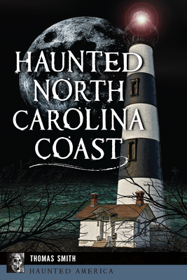 Haunted North Carolina Coast - Smith, Thomas