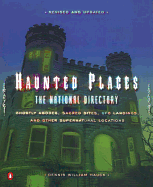 Haunted Places: The National Directory: Ghostly Abodes, Sacred Sites, UFO Landings, and Other Supernatural Locations