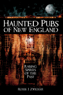 Haunted Pubs of New England: Raising Spirits of the Past