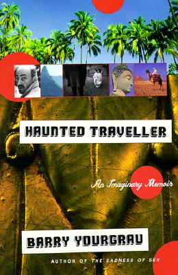 Haunted Traveler: An Imaginary Memoir - Yourgrau, Barry