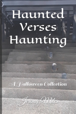 Haunted Verses Haunting: A Halloween Collection - Miles, Jeremy