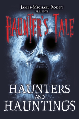 Haunters & Hauntings - Roddy, James-Michael, and Bennett, Dianna, and Gavin, Michael