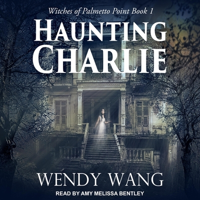 Haunting Charlie - Wang, Wendy, and Bentley, Amy Melissa (Read by)