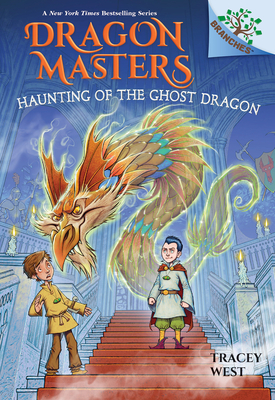 Haunting of the Ghost Dragon: A Branches Book (Dragon Masters #27) - West, Tracey