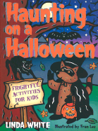 Haunting on a Halloween: Frightful Activities for Kids - White, Linda