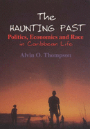 Haunting Past: Politics, Economics and Race in Caribbean Life