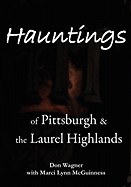 Hauntings of Pittsburgh & the Laurel Highlands